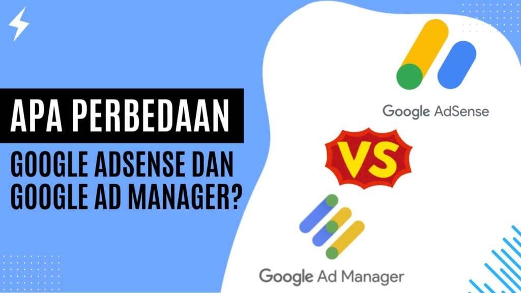 Apa Perbedaan Google AdSense dan Google Ad Manager