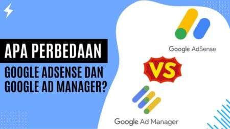 Apa Perbedaan Google AdSense dan Google Ad Manager