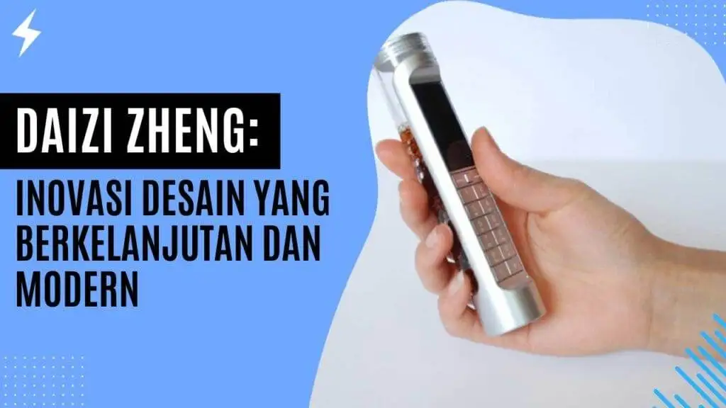 Daizi Zheng Inovasi Desain yang Berkelanjutan dan Modern