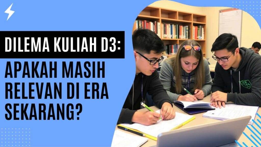 Dilema Kuliah D3 Apakah Masih Relevan di Era Sekarang