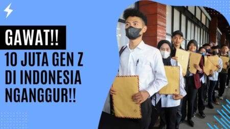 Gawat!! 10 Juta Gen Z di Indonesia Nganggur!!
