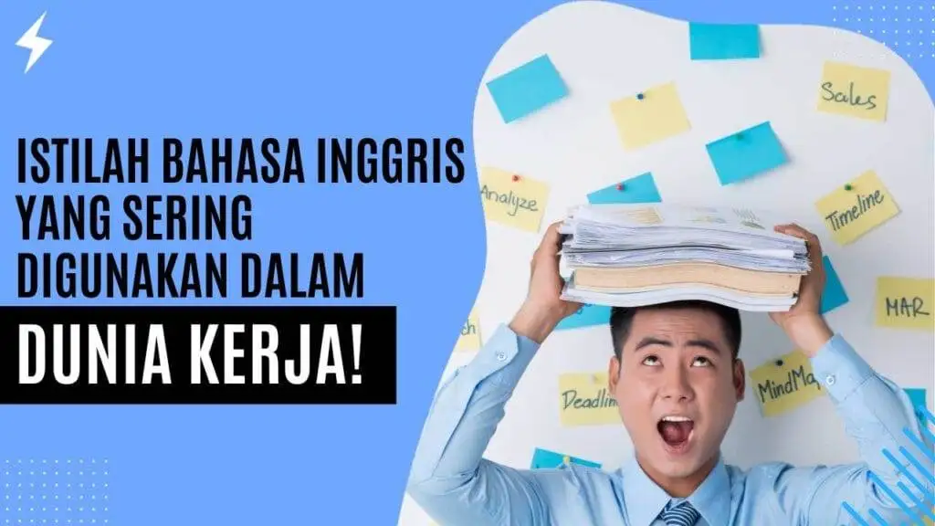 Istilah Bahasa Inggris yang sering digunakan dalam Dunia Kerja! Istilah Bahasa Inggris yang sering digunakan dalam Dunia Kerja!