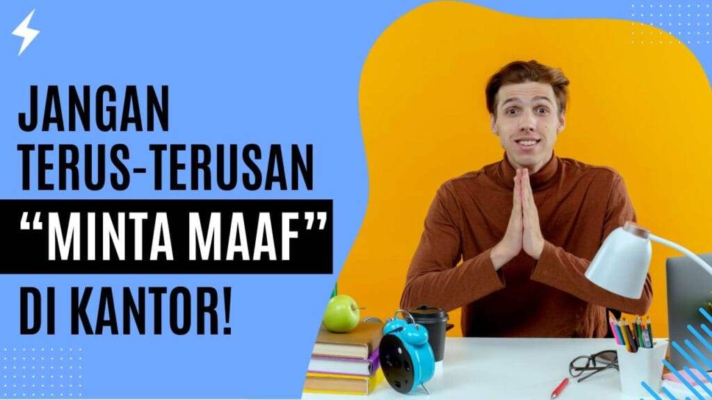 Jangan Terus-Terusan Minta Maaf di Kantor!