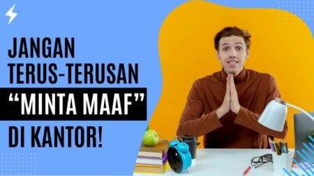 Jangan Terus-Terusan Minta Maaf di Kantor!
