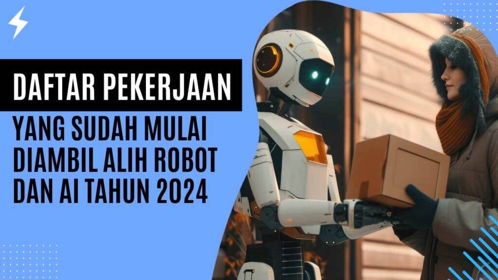 Pekerjaan yang Sudah Mulai Diambil Alih Robot dan AI Tahun 2024