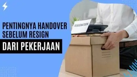 Pentingnya Handover Sebelum Resign dari Pekerjaan
