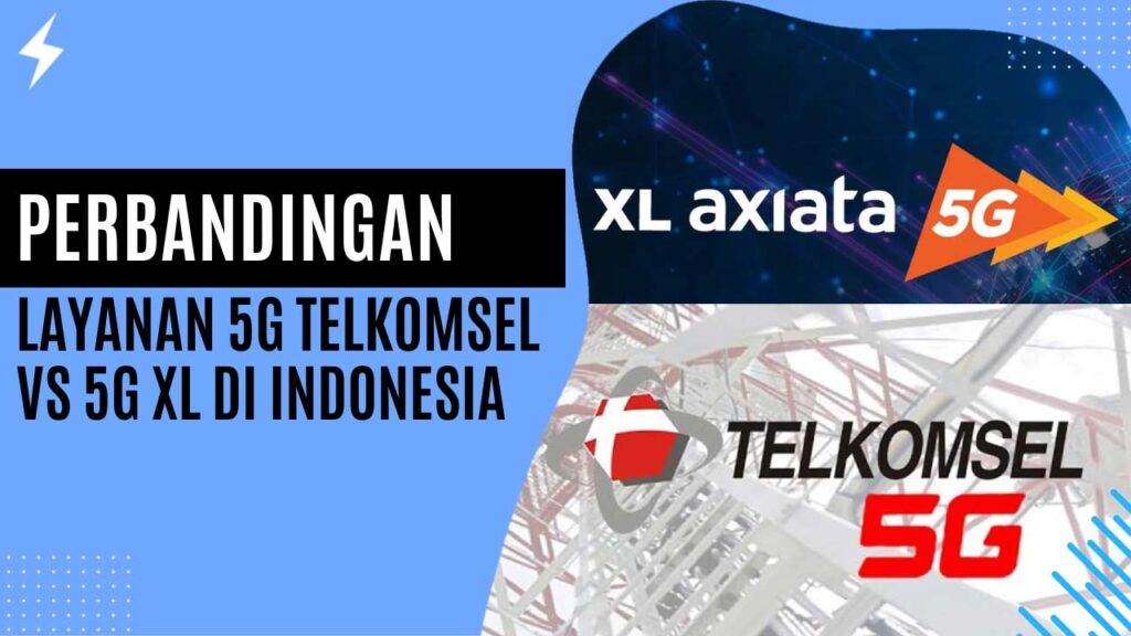 Perbandingan Layanan 5G Telkomsel vs 5G XL di Indonesia
