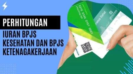 Perhitungan Iuran BPJS Kesehatan dan BPJS Ketenagakerjaan