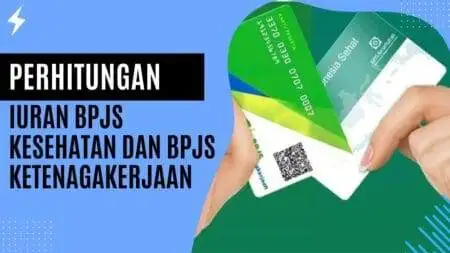 Perhitungan Iuran BPJS Kesehatan dan BPJS Ketenagakerjaan