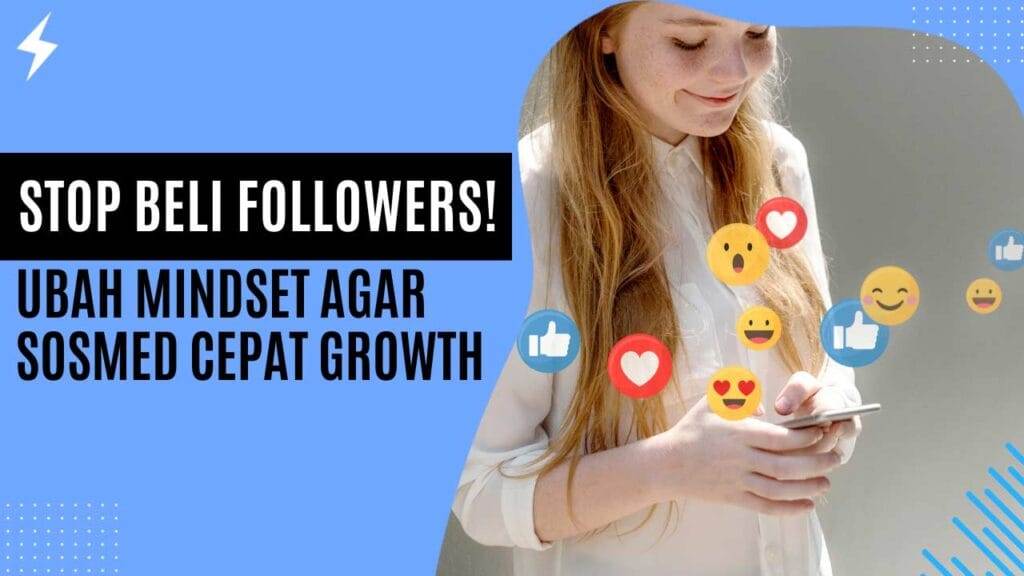 Stop Beli Followers! Ubah Mindset Agar Sosmed Cepat Growth