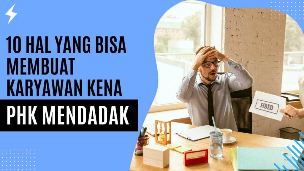 10 Hal yang Bisa Membuat Karyawan Kena PHK Mendadak