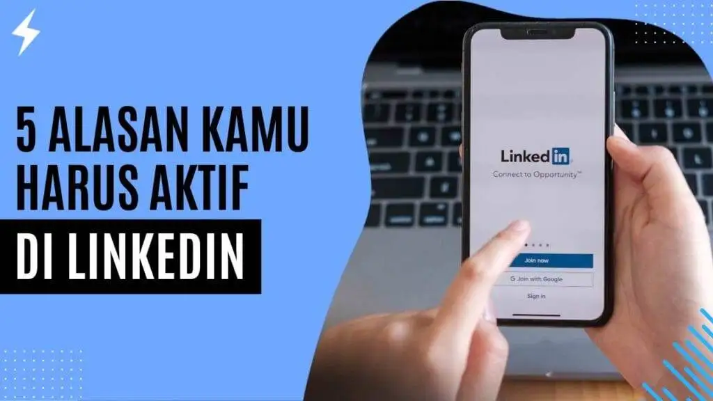 5 Alasan Kamu Harus Aktif di LinkedIn 5 Alasan Kamu Harus Aktif di LinkedIn