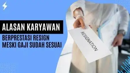 Alasan Karyawan Berprestasi Resign Meski Gaji Sudah Sesuai