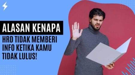Alasan Kenapa HRD Tidak Memberi Info Ketika Kamu Tidak Lulus!