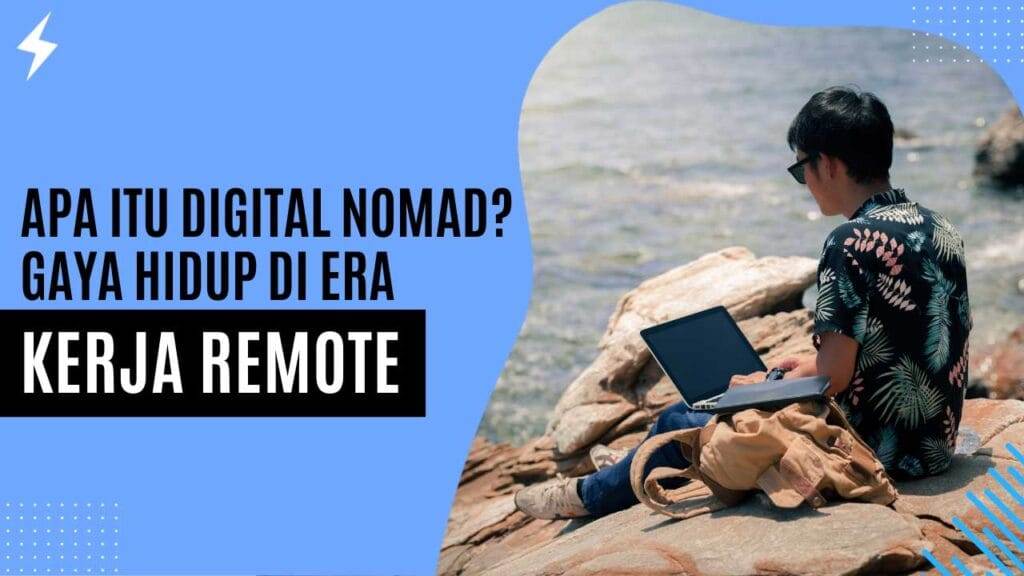 Apa Itu Digital Nomad Gaya Hidup di Era Kerja Remote