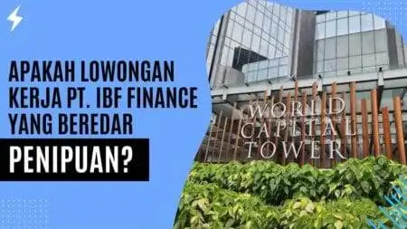 Apakah Lowongan Kerja PT. IBF Finance yang Beredar Penipuan? Apakah Lowongan Kerja PT. IBF Finance yang Beredar Penipuan