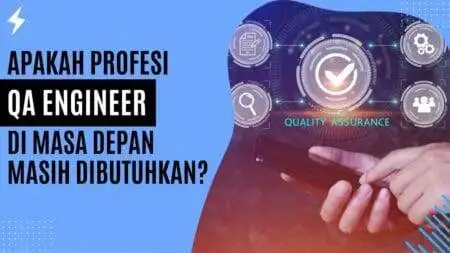 Apakah Profesi QA Engineer di Masa Depan Masih Dibutuhkan? Apakah Profesi QA Engineer di Masa Depan Masih Dibutuhkan