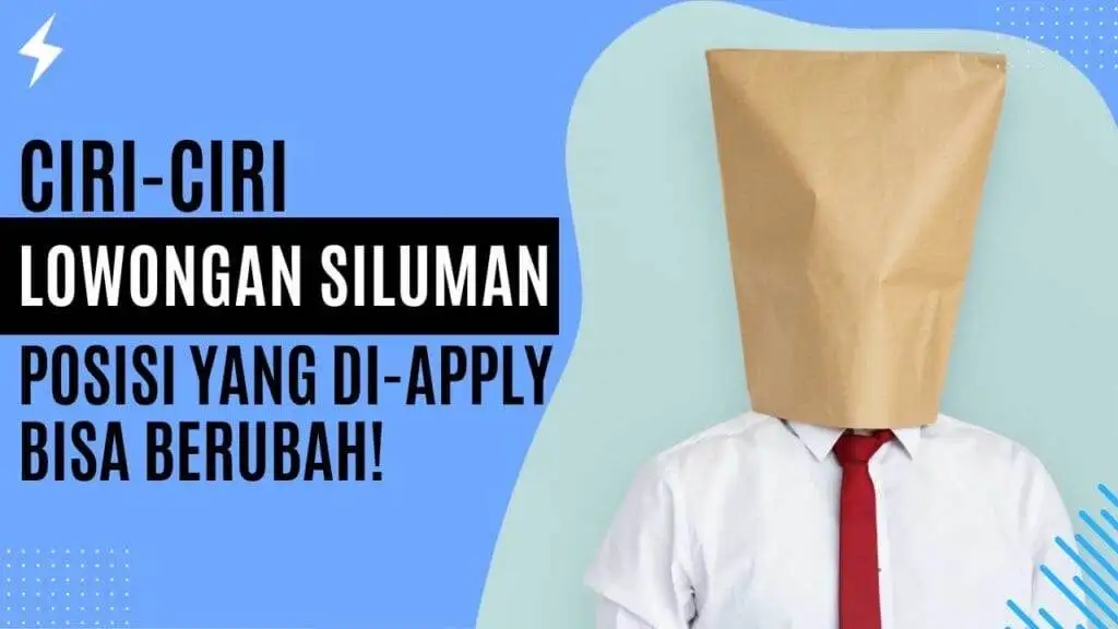 Ciri-Ciri “Lowongan Siluman”: Posisi Yang Di-Apply Bisa Berubah! Ciri-Ciri Lowongan Siluman Posisi Yang Di-Apply Bisa Berubah!