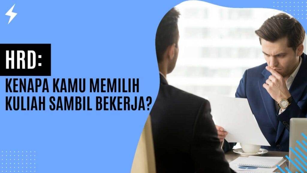 HRD Kenapa Kamu Memilih Kuliah Sambil Bekerja
