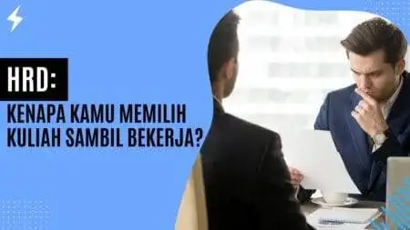 HRD Kenapa Kamu Memilih Kuliah Sambil Bekerja