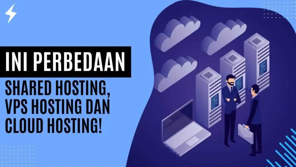 Ini Perbedaan Shared Hosting, VPS Hosting, dan Cloud Hosting! Ini Perbedaan Shared Hosting, VPS Hosting, dan Cloud Hosting!