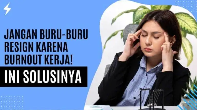 Jangan Buru-buru Resign Karena Burnout Kerja! Ini Solusinya Jangan Buru-buru Resign Karena Burnout Kerja! Ini Solusinya