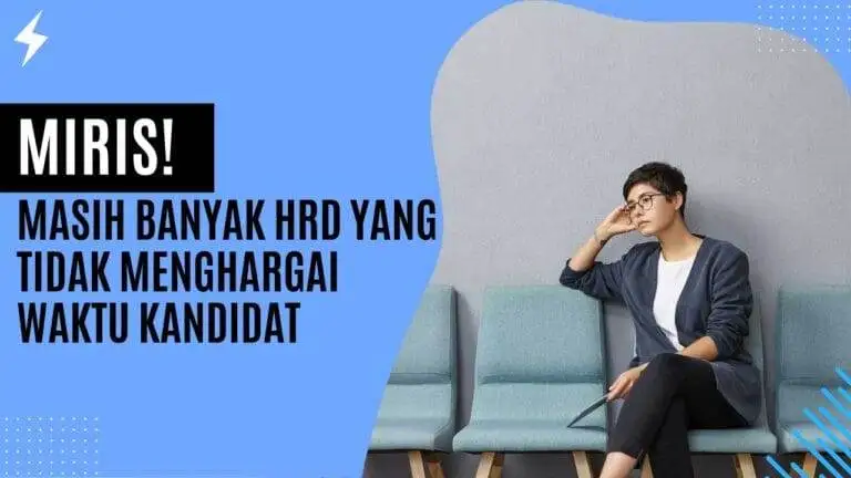 Miris! Masih Banyak HRD Yang Tidak Menghargai Waktu Kandidat Miris! Masih Banyak HRD Yang Tidak Menghargai Waktu Kandidat