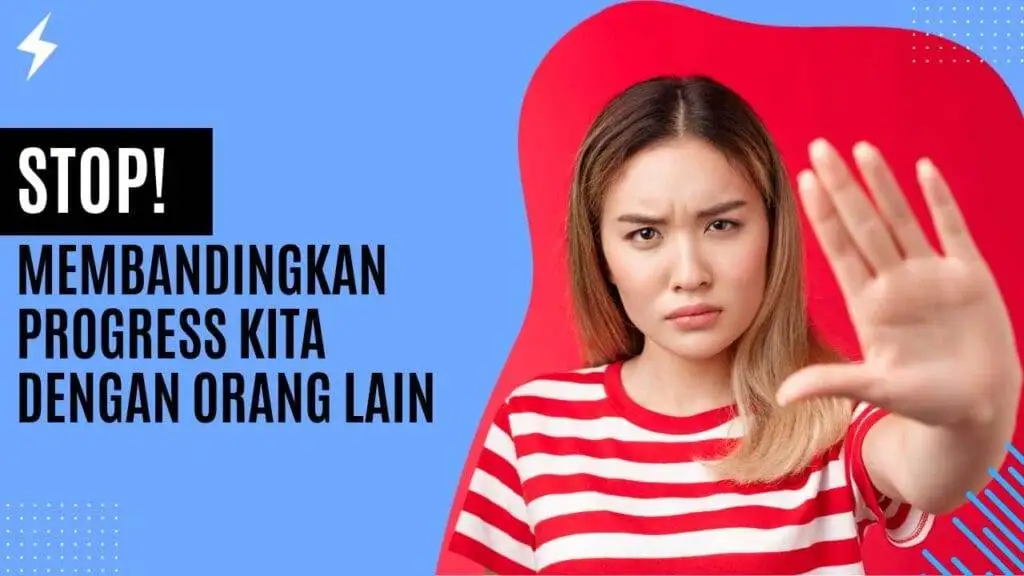 Stop! Membandingkan Progress Kita dengan Orang Lain Stop! Membandingkan Progress Kita dengan Orang Lain
