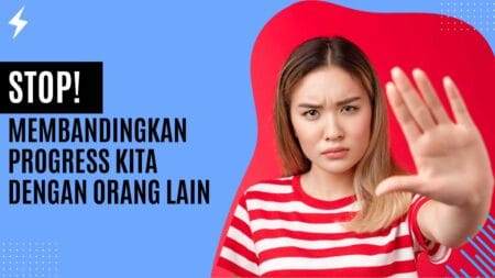 Stop! Membandingkan Progress Kita dengan Orang Lain
