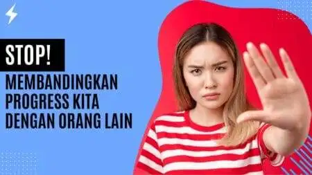 Stop! Membandingkan Progress Kita dengan Orang Lain
