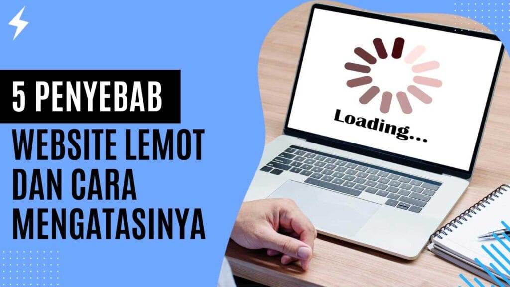 5 Penyebab Website Lemot dan Cara Mengatasinya
