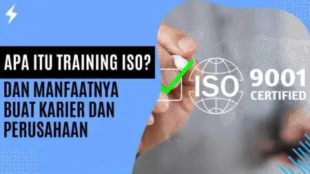 Apa Itu Training ISO Dan Manfaatnya buat Karier dan Perusahaan