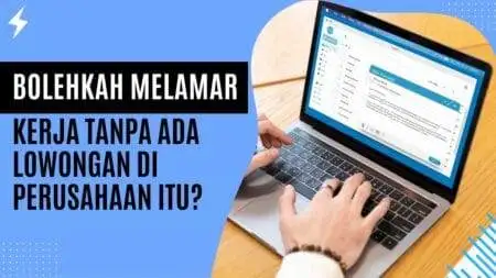 Bolehkah Melamar Kerja Tanpa Ada Lowongan Di Perusahaan Itu