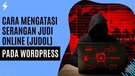 Cara Mengatasi Serangan Judi Online (Judol) pada WordPress