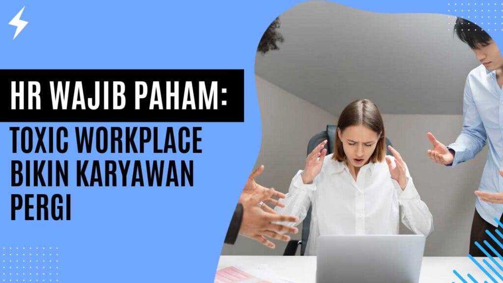 HR Wajib Paham Toxic Workplace Bikin Karyawan Pergi