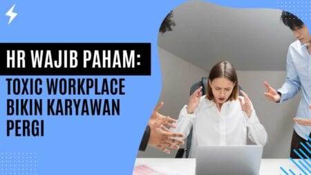HR Wajib Paham Toxic Workplace Bikin Karyawan Pergi