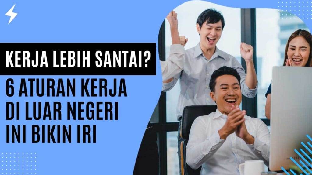 Kerja Lebih Santai 6 Aturan Kerja Di Luar Negeri Ini Bikin Iri