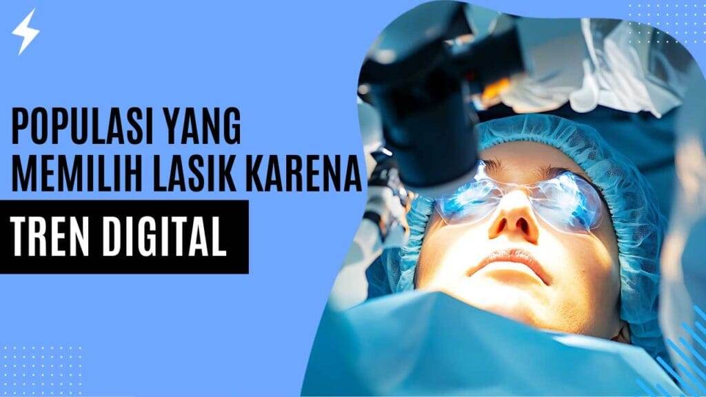 Populasi yang Memilih LASIK karena Tren Digital