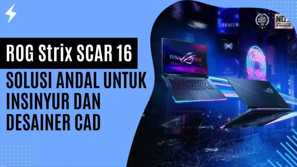 ROG Strix SCAR 16, Solusi Andal untuk Insinyur dan Desainer CAD ROG Strix SCAR 16, Solusi Andal untuk Insinyur dan Desainer CAD