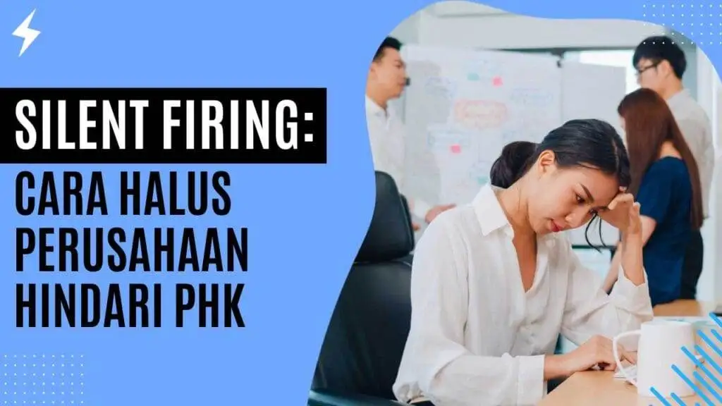 Silent Firing: Cara Halus Perusahaan Hindari PHK Silent Firing Cara Halus Perusahaan Hindari PHK