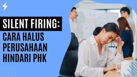 Silent Firing Cara Halus Perusahaan Hindari PHK