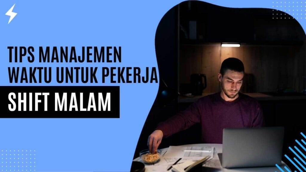 Tips Manajemen Waktu untuk Pekerja Shift Malam