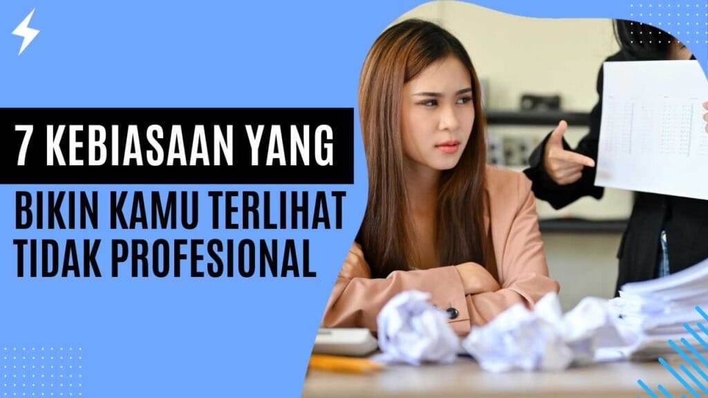 7 Kebiasaan yang Bikin Kamu Terlihat Tidak Profesional
