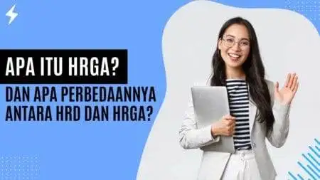 Apa Itu HRGA dan Apa Perbedaannya Antara HRD dan HRGA