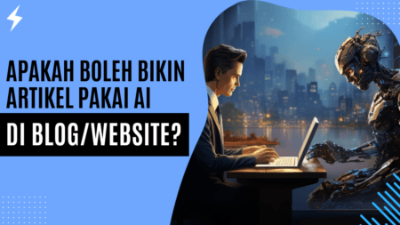 Apakah Boleh Bikin Artikel Pakai AI Di Blog/Website? Apakah Boleh Bikin Artikel Pakai AI Di BlogWebsite