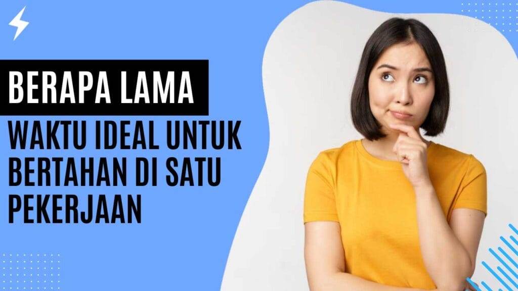 Berapa Lama Waktu Ideal untuk Bertahan di Satu Pekerjaan