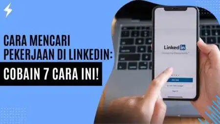 Cara Mencari Pekerjaan di LinkedIn Cobain 7 Cara Ini!