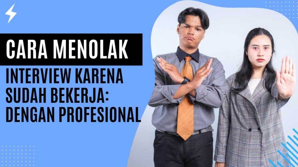 Cara Menolak Interview Karena Sudah Bekerja dengan Profesional