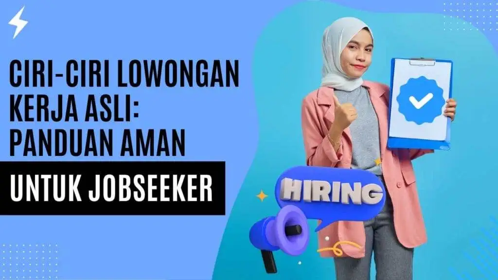 Ciri-Ciri Lowongan Kerja Asli: Panduan Aman untuk Jobseeker Ciri-Ciri Lowongan Kerja Asli Panduan Aman untuk Jobseeker