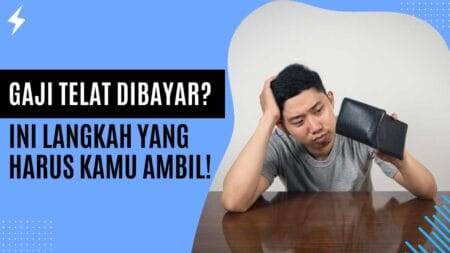 Gaji Telat Dibayar Ini Langkah yang Harus Kamu Ambil!